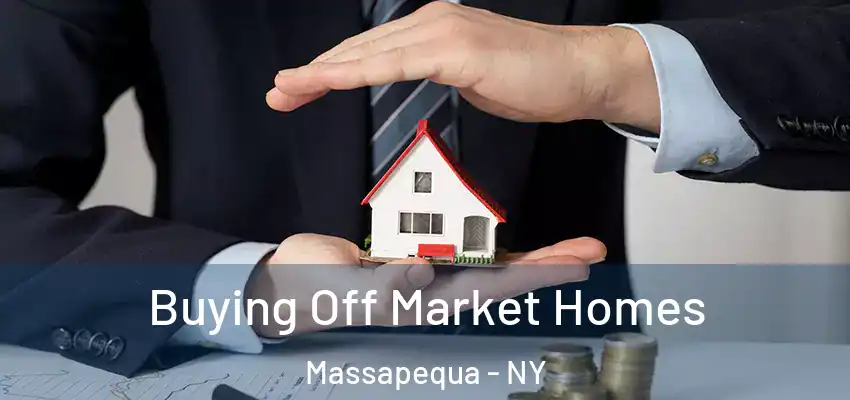  Buying Off Market Homes Massapequa - NY