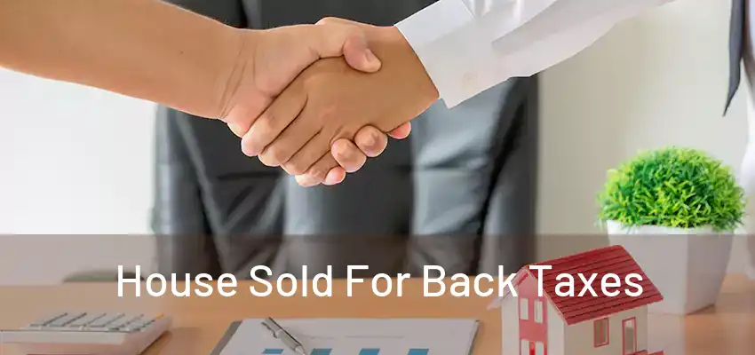  House Sold For Back Taxes 