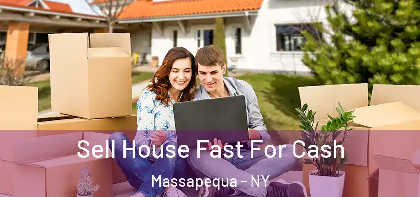  Sell House Fast For Cash Massapequa - NY