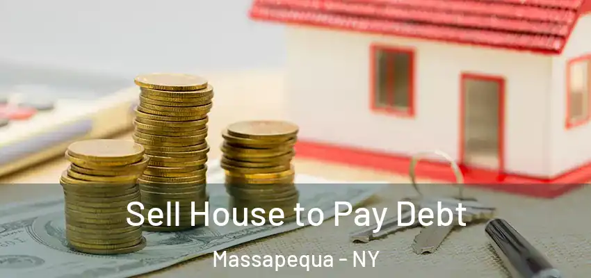  Sell House to Pay Debt Massapequa - NY