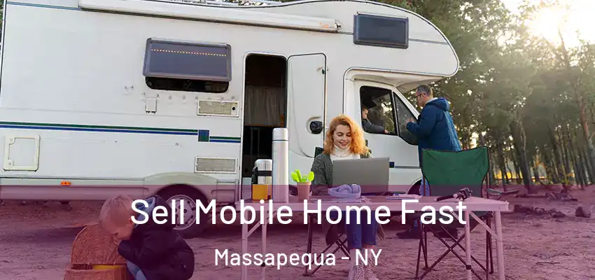  Sell Mobile Home Fast Massapequa - NY