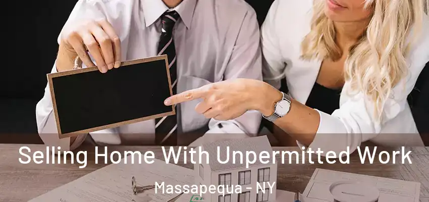  Selling Home With Unpermitted Work Massapequa - NY
